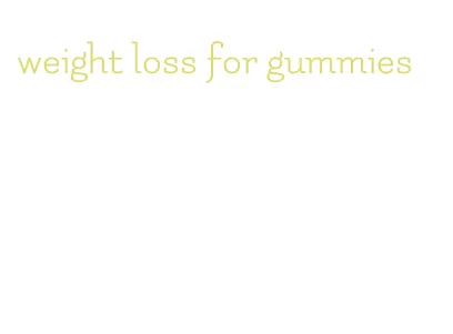 weight loss for gummies