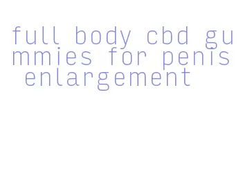 full body cbd gummies for penis enlargement