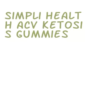 simpli health acv ketosis gummies