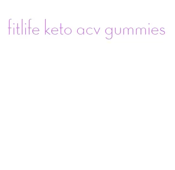 fitlife keto acv gummies