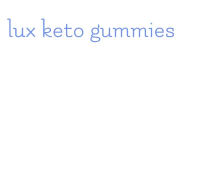 lux keto gummies