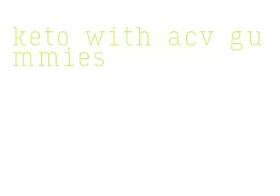 keto with acv gummies