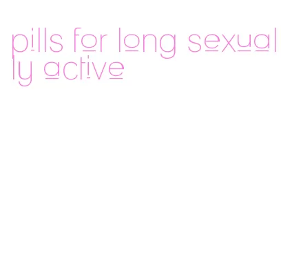 pills for long sexually active