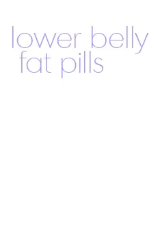 lower belly fat pills