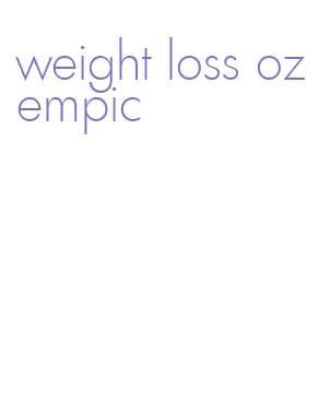 weight loss ozempic