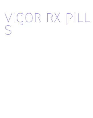 vigor rx pills