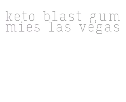 keto blast gummies las vegas