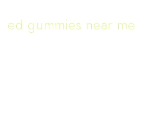 ed gummies near me