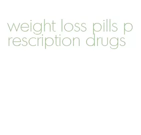 weight loss pills prescription drugs