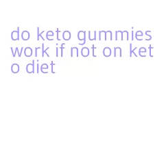 do keto gummies work if not on keto diet