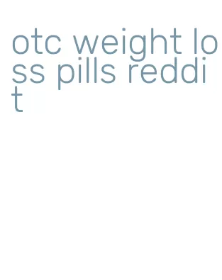 otc weight loss pills reddit