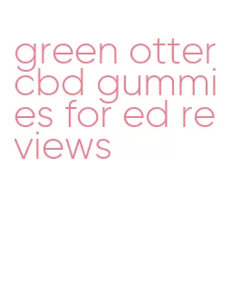 green otter cbd gummies for ed reviews