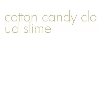 cotton candy cloud slime