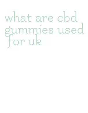 what are cbd gummies used for uk