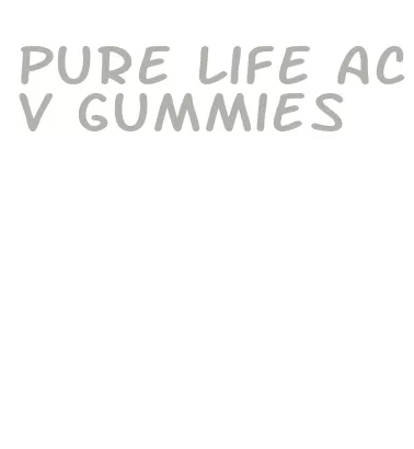 pure life acv gummies