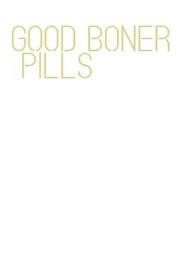 good boner pills