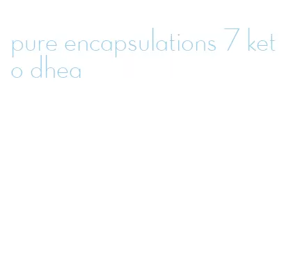 pure encapsulations 7 keto dhea