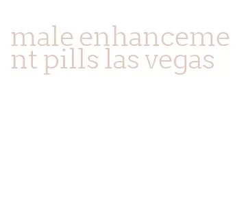 male enhancement pills las vegas