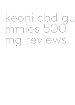 keoni cbd gummies 500mg reviews