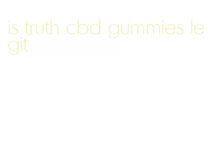 is truth cbd gummies legit