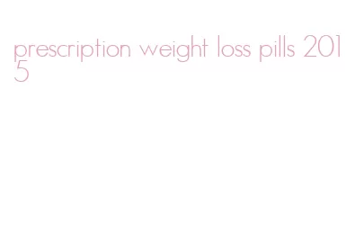 prescription weight loss pills 2015