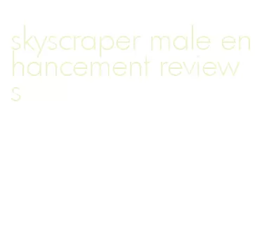 skyscraper male enhancement reviews