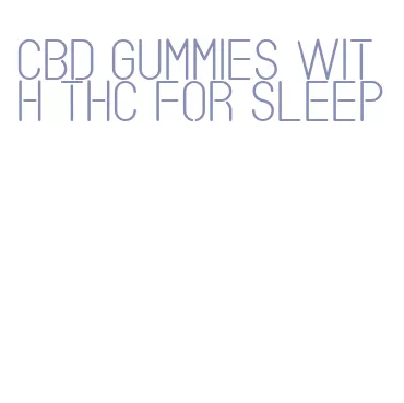 cbd gummies with thc for sleep