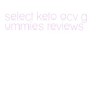 select keto acv gummies reviews