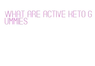 what are active keto gummies