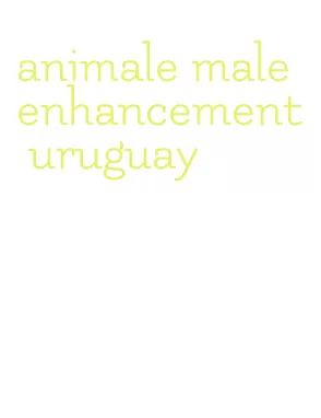 animale male enhancement uruguay