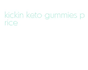 kickin keto gummies price