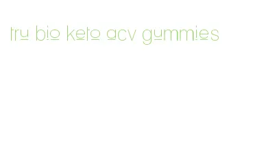 tru bio keto acv gummies