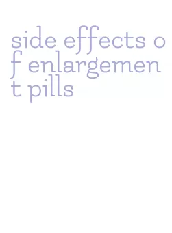 side effects of enlargement pills