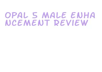 opal 5 male enhancement review