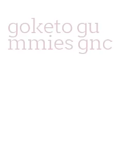 goketo gummies gnc