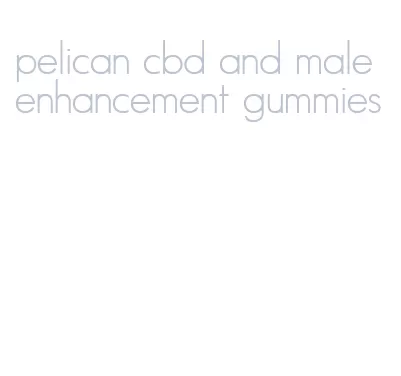 pelican cbd and male enhancement gummies