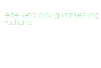 elite keto acv gummies ingredients