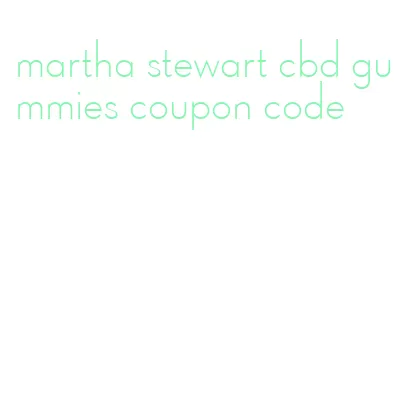 martha stewart cbd gummies coupon code