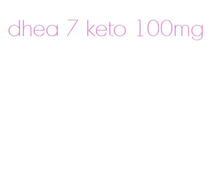 dhea 7 keto 100mg