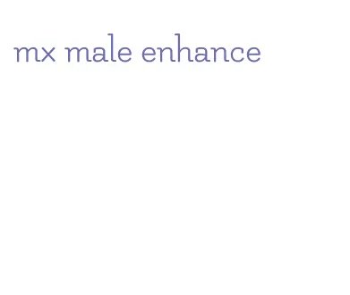 mx male enhance