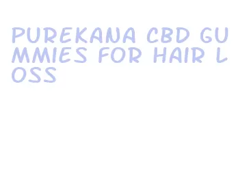 purekana cbd gummies for hair loss