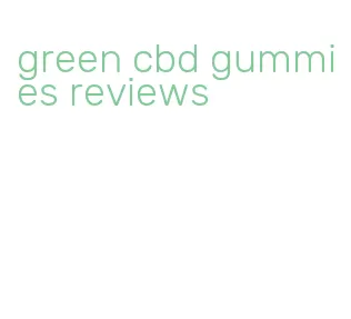 green cbd gummies reviews