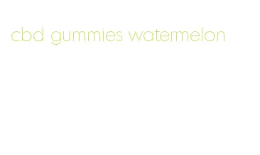 cbd gummies watermelon