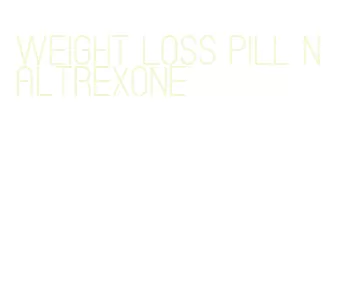 weight loss pill naltrexone