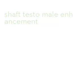 shaft testo male enhancement