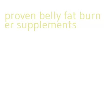 proven belly fat burner supplements