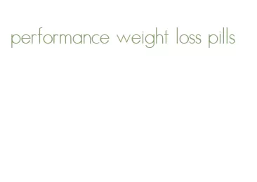 performance weight loss pills