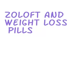 zoloft and weight loss pills