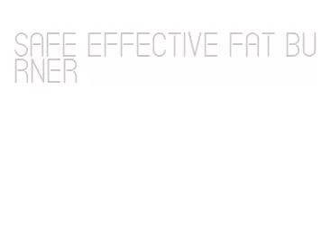 safe effective fat burner