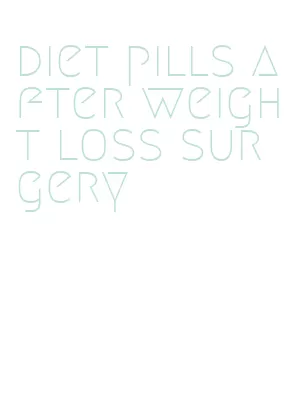 diet pills after weight loss surgery